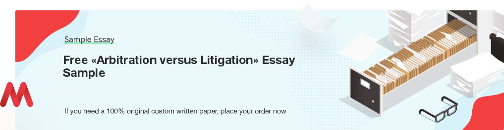 Free «Arbitration versus Litigation» Essay