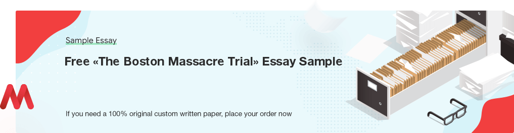 Free «The Boston Massacre Trial» Essay